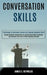 Conversation Skills: Manage Business Presentations by Learning Storytelling Techniques and Overcome Your Fear of Public Speaking Overnight by James C. Reynolds