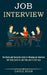 Job Interview: The Quick and Complete Guide to Winning an Interview (Self Help Guide to Land the Job in Start-ups) by Gayle Ryan