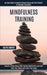 Mindfulness Training: Ensure a Deep Sleep With Guided Meditation and Self Heal Your Mind and Calm Your Body (An Easy Guide to Quickly Reliev by Keith Smith