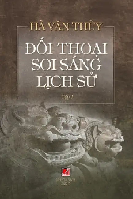 Đối Thoại Soi Sáng Lịch Sử (Volume 1) by Van Thuy Ha