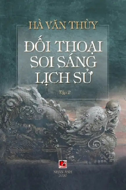 Đối Thoại Soi Sáng Lịch Sử (Volume 2) by Van Thuy Ha