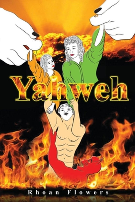 Yahweh: The Last Bible by Rhoan Flowers