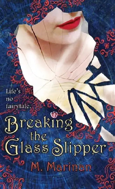 Breaking the Glass Slipper (hardcover) by M. Marinan