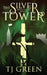 The Silver Tower: Arthurian Fantasy by T. J. Green