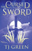 The Cursed Sword: Arthurian Fantasy by T. J. Green