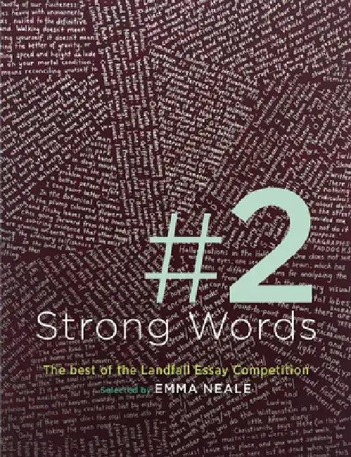 Strong Words 2: The Best of the Landfall Essay Competition by Emma Neale