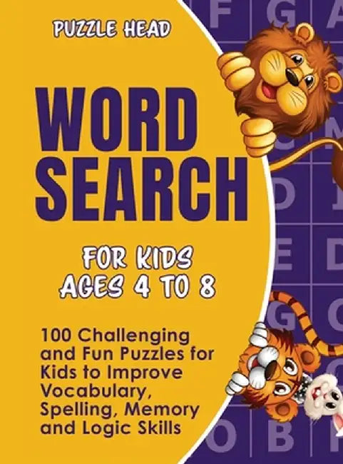 Word Search for Kids Ages 4 to 8: 100 Challenging and Fun Puzzles for Kids to Improve Vocabulary, Spelling, Memory and Logic Skills by Puzzle Head
