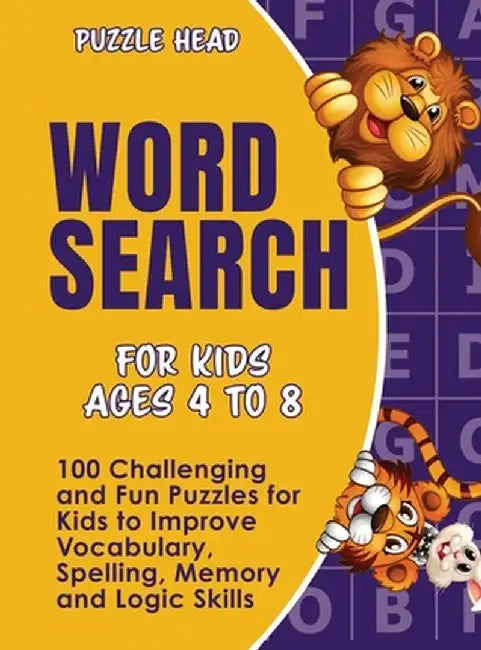 Word Search for Kids Ages 4 to 8: 100 Challenging and Fun Puzzles for Kids to Improve Vocabulary, Spelling, Memory and Logic Skills by Puzzle Head