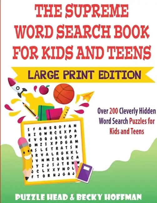 The Supreme Word Search Book for Kids and Teens - Large Print Edition: Over 200 Cleverly Hidden Word Search Puzzles for Kids and Teens by Puzzle Head