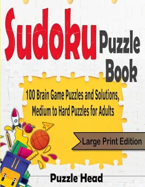Sudoku Puzzle Book: 100 Brain Game Puzzles and Solutions, Medium to Hard Puzzles for Adults - Large Print Edition by Puzzle Head