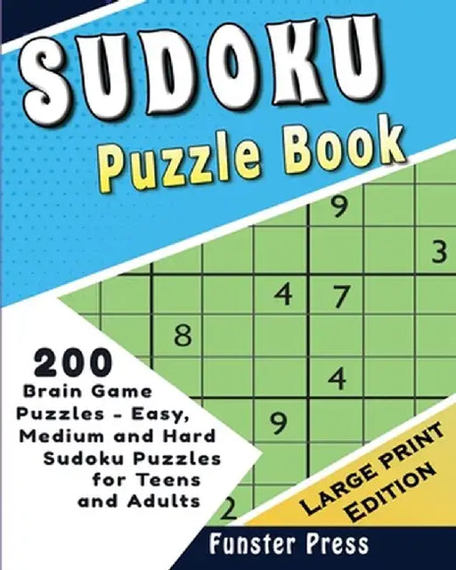 Sudoku Puzzle Book: 200 Brain Game Puzzles - Easy, Medium and Hard Sudoku Puzzles for Teens and Adults - Large Print Edition by Funster Press
