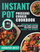 Instant Pot Pressure Cooker Cookbook: Delicious and Healthy Recipes for Your Electric Pressure Cooker, Eat Real - Lose Weight!: Delicious and Healthy by Jennifer West