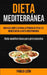 Dieta Mediterránea: Una guía completa para la pérdida de peso y el bienestar en la dieta mediterránea (Dieta mediterránea para principiantes) by Pablo León