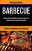 Barbecue: Making More Memories In Your Kitchen With Yummy BBQ And Grilling Cookbook (Barbecue Cookbook For Beginner) by Brendan Wells