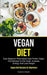 Vegan Diet: Easy Beginner Plant-based High Protein Vegan Diet Recipes To Eat Clean, Increase Energy, And Lose Weight (Vegan Diet R by Rigoberto Delgado