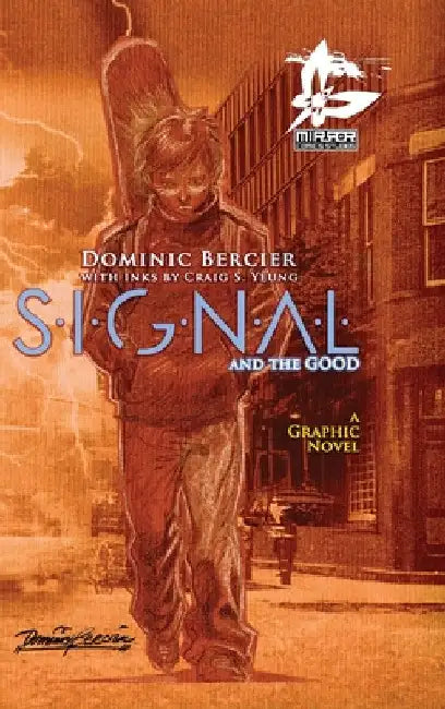 SIGNAL Saga v.1 {Deluxe}: S.I.G.N.A.L. and the GOOD by Dominic Bercier