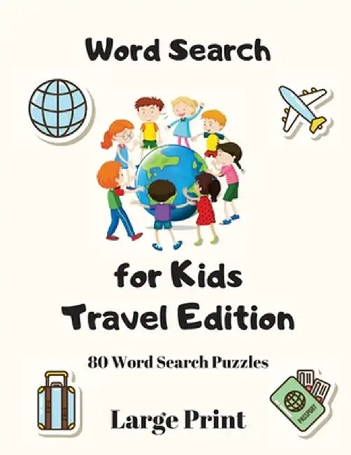 Word Search For Kids: Travel Edition, 80 Word Search Puzzles Large Print by Wordsmith Publishing