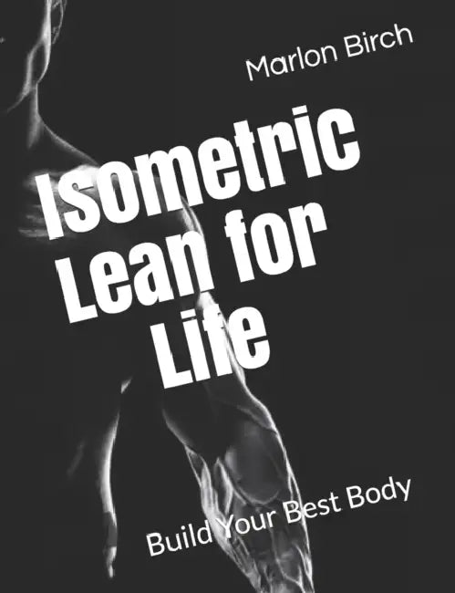 Isometric Lean for Life by Marlon Birch