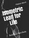 Isometric Lean for Life by Marlon Birch