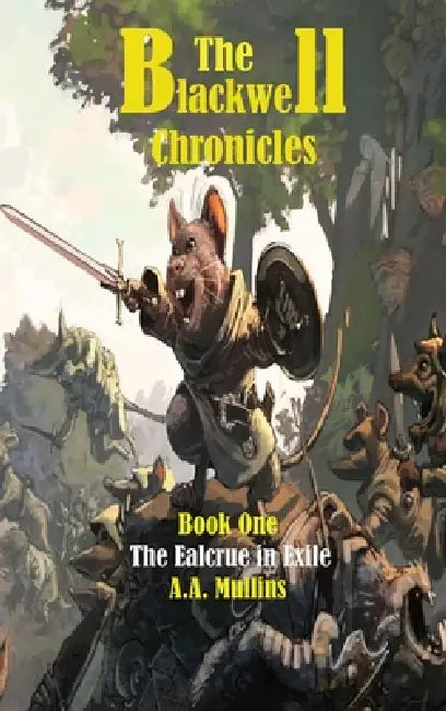 The Blackwell Chronicles The Ealcrue in Exile by A. A. Mullins