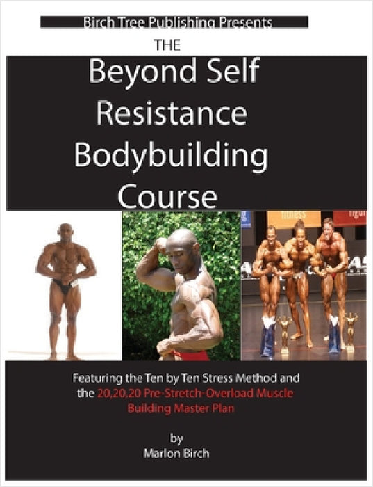 Beyond Self Resistance Bodybuilding Course by Marlon Birch