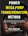 The Power Mega Pump Transformation Method by Greg Mangan