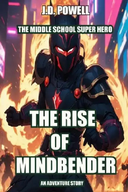 The Rise of Mindbender by J. D. Powell