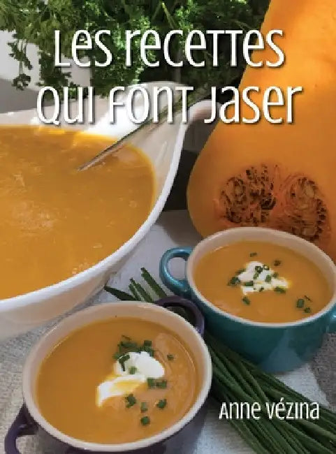 Les recettes qui font jaser by Anne Vézina