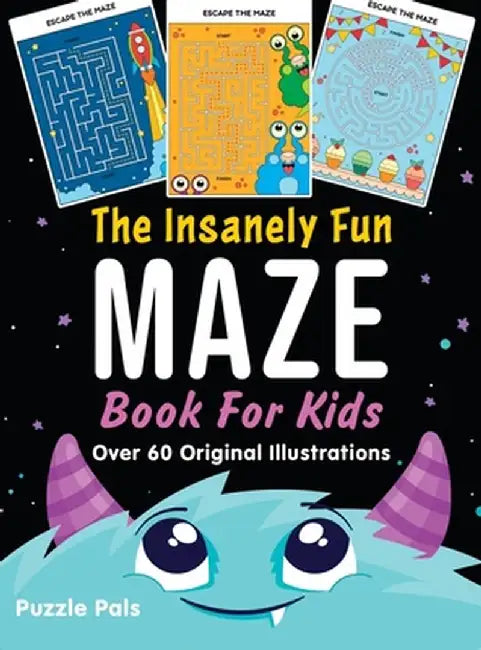 The Insanely Fun Maze Book For Kids: Over 60 Original Illustrations With Space, Underwater, Jungle, Food, Monster, and Robot Themes by Puzzle Pals