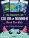 The Insanely Fun Color By Number Book For Kids: Over 60 Original Illustrations with Space, Underwater, Jungle, Food, Monster, and Robot Themes by Puzzle Pals