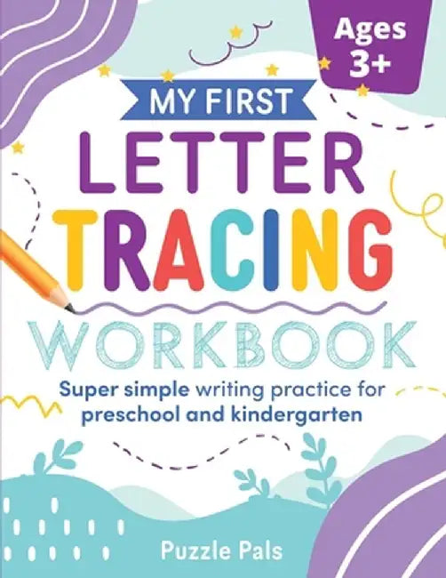 My First Letter Tracing Workbook: Super Simple Writing Practice for Preschool and Kindergarten by Bryce Ross