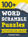 100+ Word Scramble Puzzles: Activities For Adults by Puzzle Pals