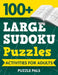 100+ Large Sudoku Puzzles: Activities For Adults by Puzzle Pals
