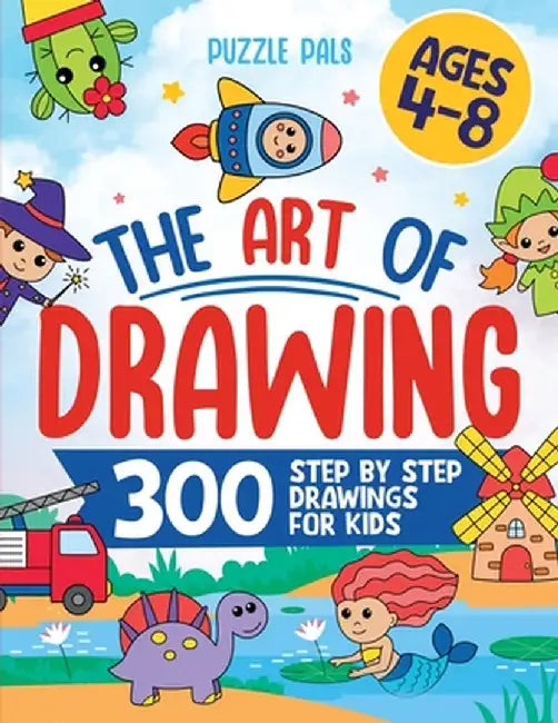 How To Draw Anything: 300 Step By Step Drawings For Kids Ages 4 to 8 by Puzzle Pals