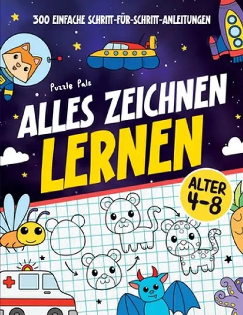 Alles Zeichnen Lernen: 300 Einfache Schritt-für-Schritt-Anleitungen by Puzzle Pals