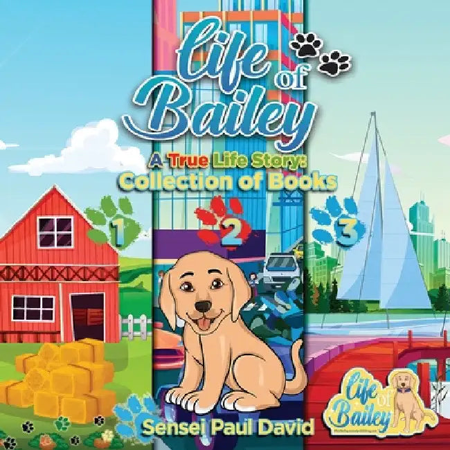 Life of Bailey: Collection of Books 123 by Sensei Paul David