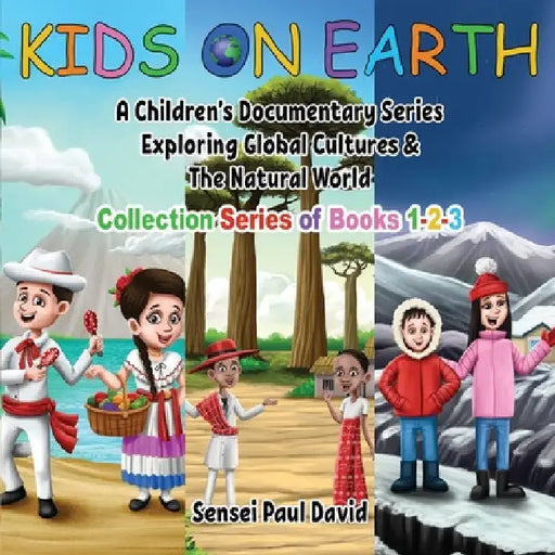 Kids On Earth: Collection of Books 1-2-3 by Sensei Paul David