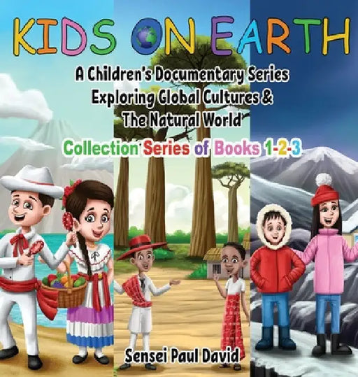 Kids On Earth: Collection of Books 1-2-3 by Sensei Paul David