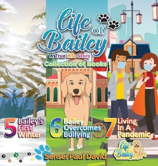 Life of Bailey: Collection of Books 5-6-7 by Sensei Paul David