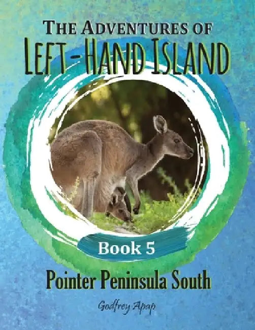 The Adventures of Left-Hand Island: Book 5 - Pointer Peninsula South by Godfrey Apap