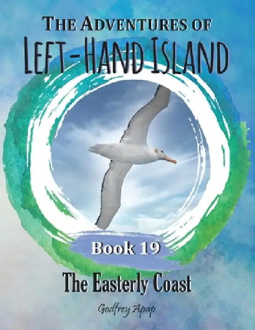The Adventures of Left-Hand Island: Book 19 - The Easterly Coast by Godfrey Apap