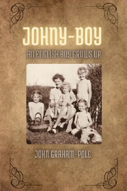 Johny-Boy: An English Boy Grows Up by John R. Graham-Pole
