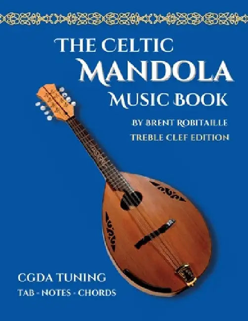 Celtic Mandola Music Book: Treble Clef and Tablature Edition by Brent C. Robitaille