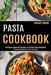 Pasta Cookbook: A Pasta Cookbook for Your Gathering (Unlocking Appetizing Recipes in the Best Pasta Cookbook!) by Michael Roman