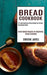 Bread Cookbook: 50+ Most Delicious Bread Recipes for Perfect Homemade Bread (Great Baking Recipes for Beginners, Bread Cookbook) by Christine Jarrell