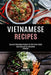 Vietnamese Recipes: Genuine Vietnamese Recipes for the Entire Family (Keep Calm and Try Vietnamese Cookbook) by Tracy Bryd