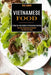 Vietnamese Food: A Step-by-step Guide to Vietnamese Cooking (The Only Vietnamese Cookbook You Will Ever Need) by Neal Harris