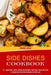 Side Dishes Cookbook: 25 + Appetizers, Sides, Dishes and Desserts That Your Family Will Love (A Yummy Corn Side Dish Cookbook You Will Love) by Brian Leslie