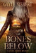 The Bones Below by Gayle Siebert
