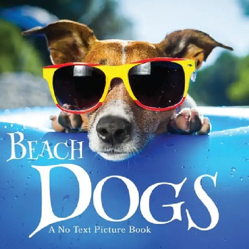 Beach Dogs, A No Text Picture Book: A Calming Gift for Alzheimer Patients and Senior Citizens Living With Dementia by Lasting Happiness